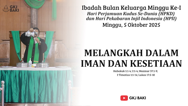 renungan, Ibadah Bulan Keluarga Minggu I, Hari Perjamuan Kudus Sedunia dan Hari Pekabaran Injil Indonesia, 5 Oktober 2025, Pdt. Hizkia Fredo V., S.Si., M.Fil., gereja kristen jawa, gkj, gkj baki, gereja kristen jawa baki, baki, sukoharjo, gkj klasis sukoharjo, klasis sukoharjo, klasis, sinode gkj, sinode 